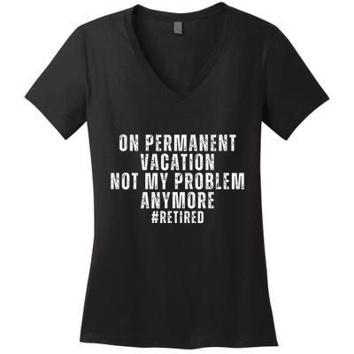 On Permanent Vacation Funny Retirement Retired 2025 Women's V-Neck T-Shirt