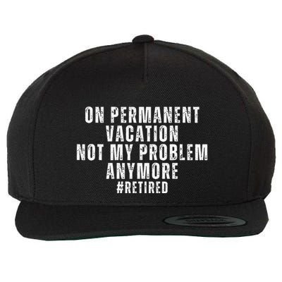 On Permanent Vacation Funny Retirement Retired 2025 Wool Snapback Cap