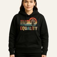 Of Quality Do Not Fear Equality Feminism Hoodie