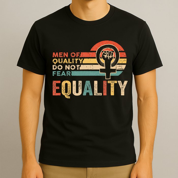 Of Quality Do Not Fear Equality Feminism T-Shirt