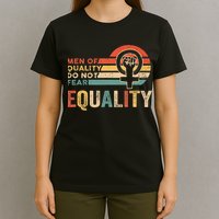 Of Quality Do Not Fear Equality Feminism T-Shirt