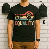 Of Quality Do Not Fear Equality Feminism T-Shirt