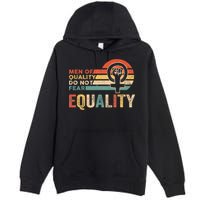 Of Quality Do Not Fear Equality Feminism Premium Pullover Hoodie
