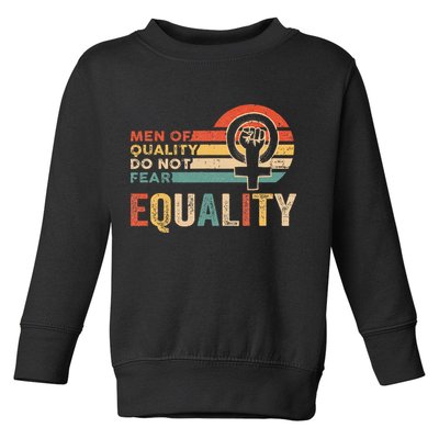 Of Quality Do Not Fear Equality Feminism Toddler Sweatshirt