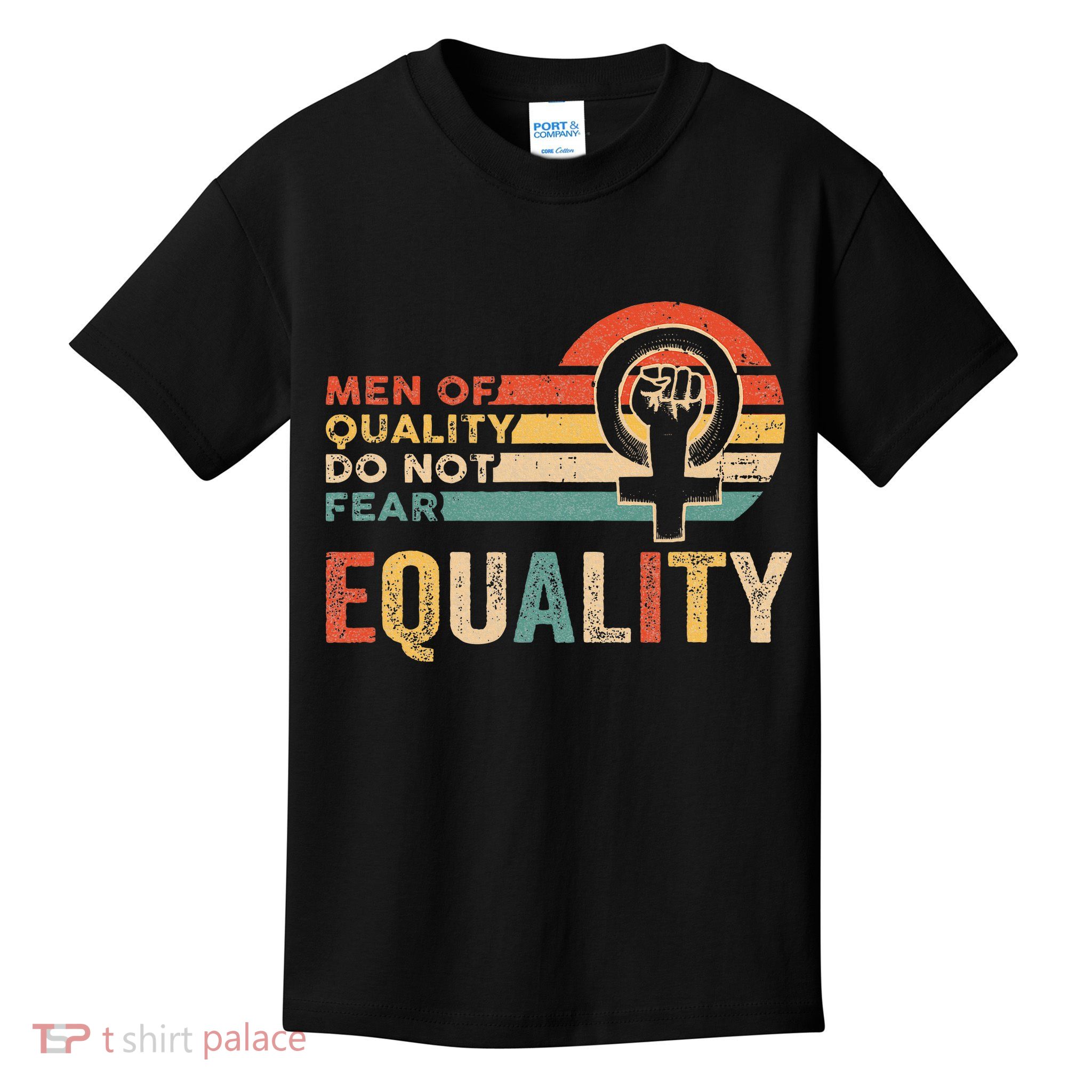 Of Quality Do Not Fear Equality Feminism Kids T-Shirt