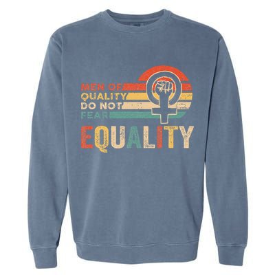 Of Quality Do Not Fear Equality Feminism Garment-Dyed Sweatshirt