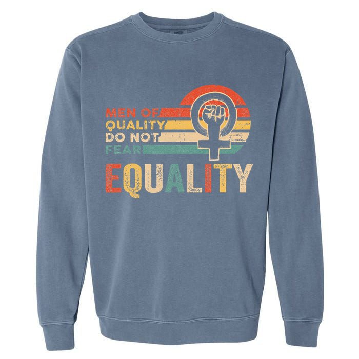Of Quality Do Not Fear Equality Feminism Garment-Dyed Sweatshirt