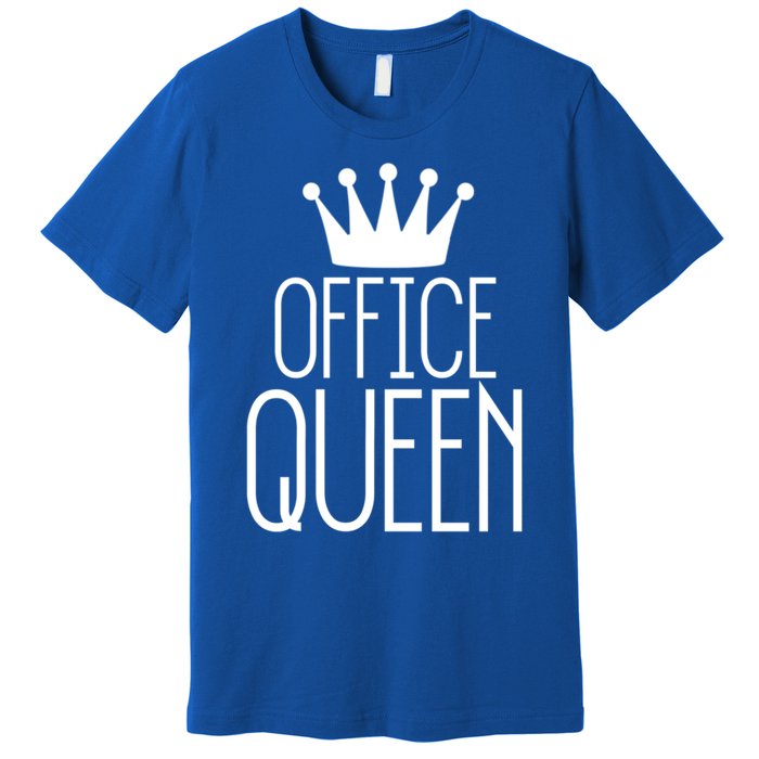 Office Queen Gift Funny Administrative Professionals Day Meaningful Gift Premium T-Shirt