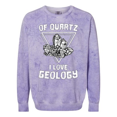 Of Quartz I Love Geology Fun Geologist Rock Collecting Gift Meaningful Gift Colorblast Crewneck Sweatshirt