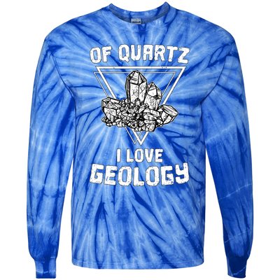 Of Quartz I Love Geology Fun Geologist Rock Collecting Gift Meaningful Gift Tie-Dye Long Sleeve Shirt