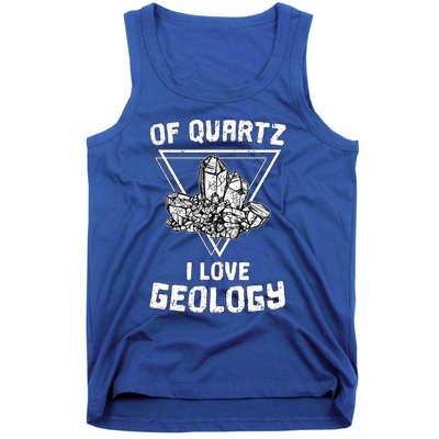 Of Quartz I Love Geology Fun Geologist Rock Collecting Gift Meaningful Gift Tank Top