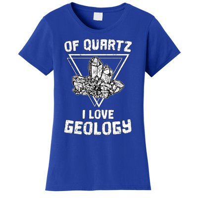 Of Quartz I Love Geology Fun Geologist Rock Collecting Gift Meaningful Gift Women's T-Shirt