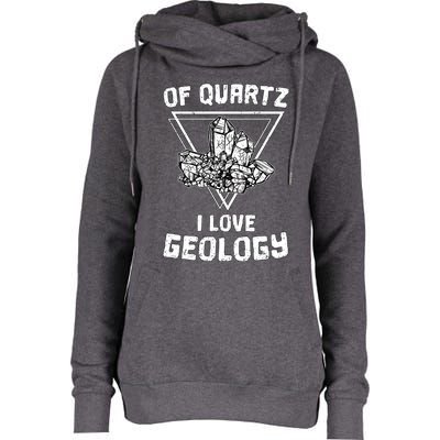 Of Quartz I Love Geology Fun Geologist Rock Collecting Gift Meaningful Gift Womens Funnel Neck Pullover Hood