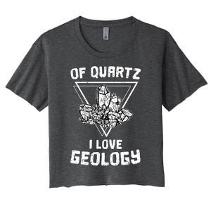 Of Quartz I Love Geology Fun Geologist Rock Collecting Gift Meaningful Gift Women's Crop Top Tee