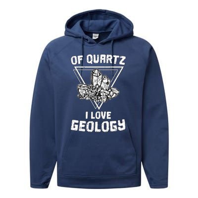 Of Quartz I Love Geology Fun Geologist Rock Collecting Gift Meaningful Gift Performance Fleece Hoodie