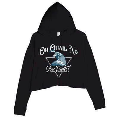 Oh Quail No You Didn't Gift Hunting Quails Hunters Gift Bird Day Cool Gift Crop Fleece Hoodie