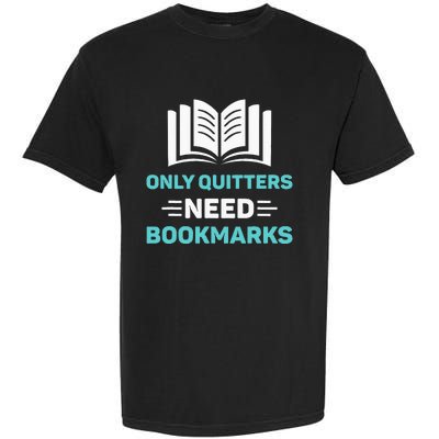 Only Quitters Need Bookmarks Book Garment-Dyed Heavyweight T-Shirt