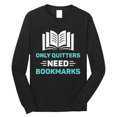 Only Quitters Need Bookmarks Book Long Sleeve Shirt