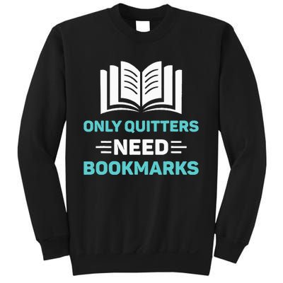 Only Quitters Need Bookmarks Book Sweatshirt