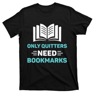 Only Quitters Need Bookmarks Book T-Shirt