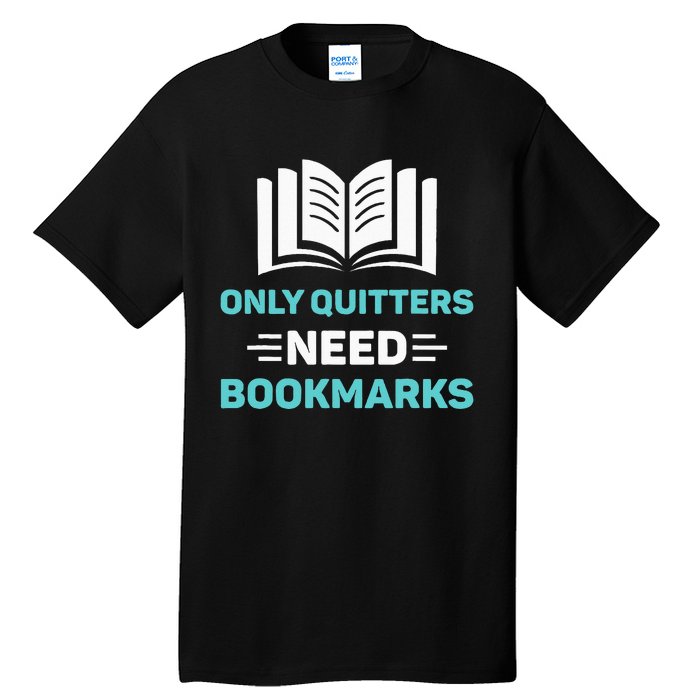 Only Quitters Need Bookmarks Book Tall T-Shirt