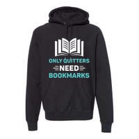 Only Quitters Need Bookmarks Book Premium Hoodie