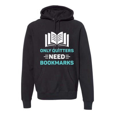 Only Quitters Need Bookmarks Book Premium Hoodie