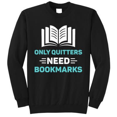 Only Quitters Need Bookmarks Book Tall Sweatshirt