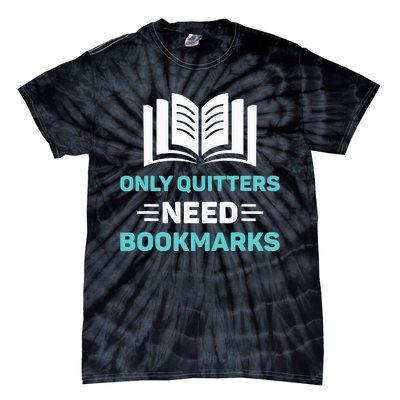 Only Quitters Need Bookmarks Book Tie-Dye T-Shirt