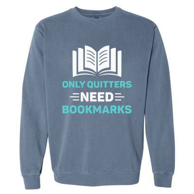 Only Quitters Need Bookmarks Book Garment-Dyed Sweatshirt