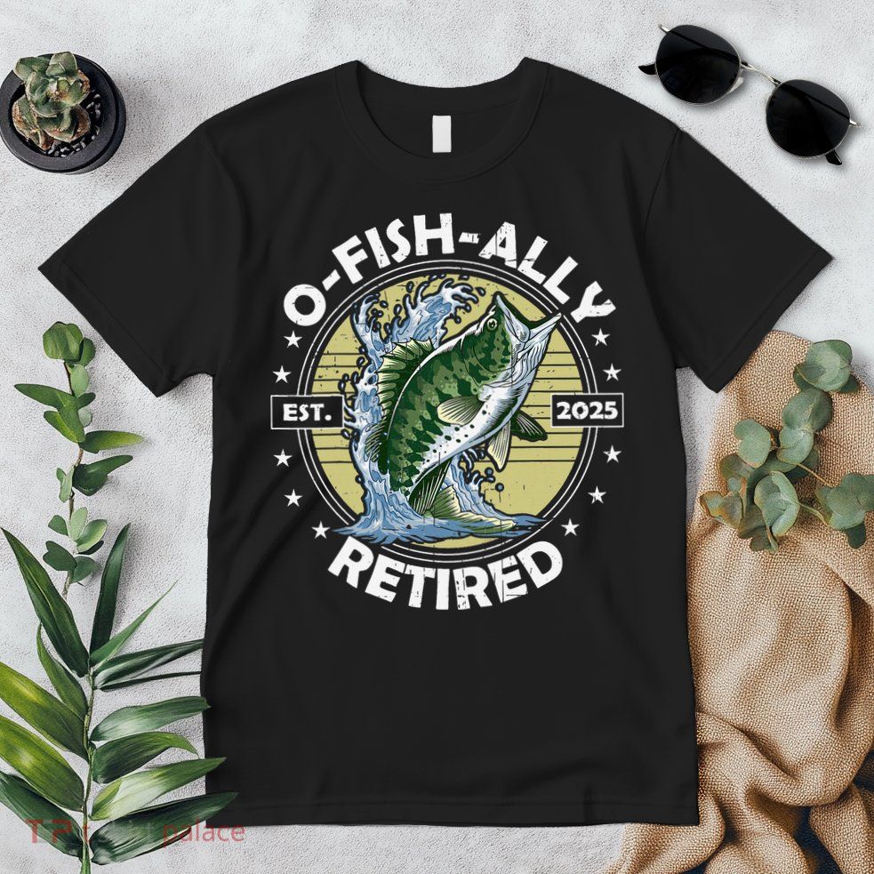 O-Fish-Ally Retired 2025 Funny Retirement Officially Premium T-Shirt