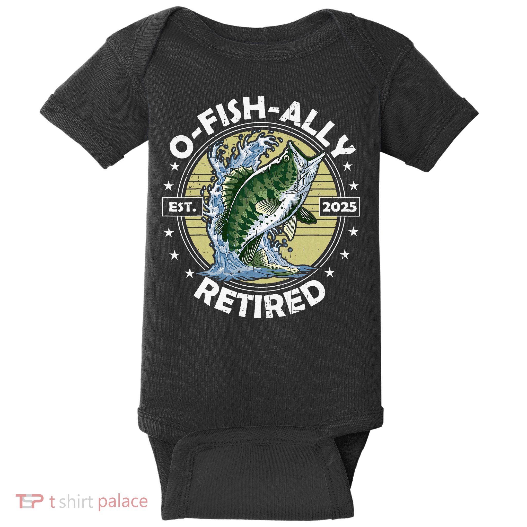 O-Fish-Ally Retired 2025 Funny Retirement Officially Baby Bodysuit