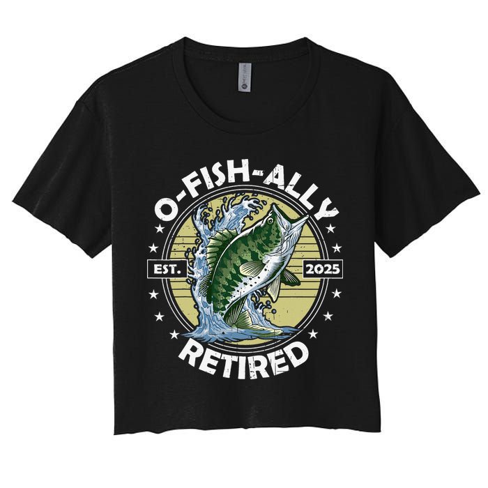 O-Fish-Ally Retired 2025 Funny Retirement Officially Women's Crop Top Tee
