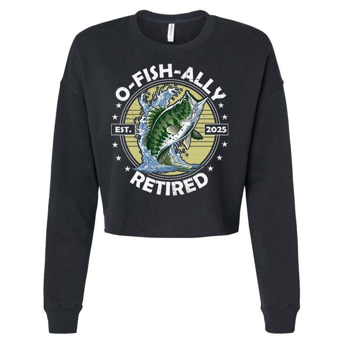 O-Fish-Ally Retired 2025 Funny Retirement Officially Cropped Pullover Crew