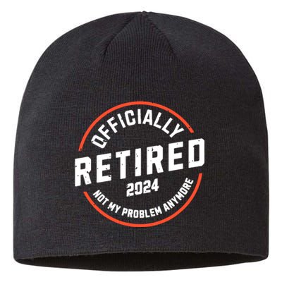 Officially Retired 2024 Not My Problem Anymore Retirement Sustainable Beanie