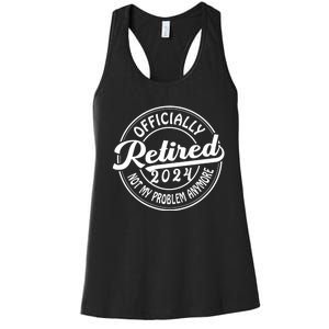 Officially Retired 2024 Not My Problem Anymore Women's Racerback Tank