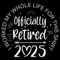 Officially Retired 2025 I Worked My Whole Life Retirement Gift Impact Tech Backpack