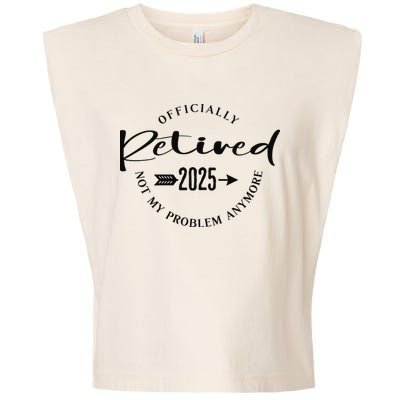 Officially Retired 2025 For Women Not My Problem Anymore Garment-Dyed Women's Muscle Tee