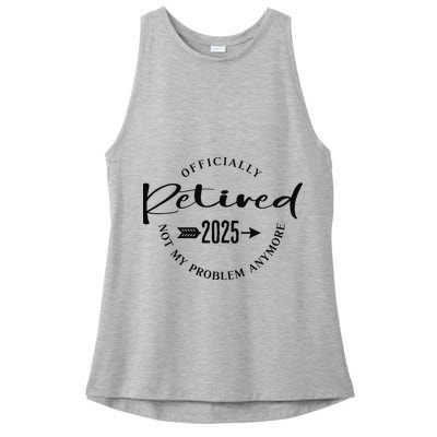 Officially Retired 2025 For Women Not My Problem Anymore Ladies PosiCharge Tri-Blend Wicking Tank