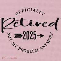 Officially Retired 2025 For Women Not My Problem Anymore 25L Jumbo Tote