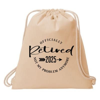 Officially Retired 2025 For Women Not My Problem Anymore Drawstring Bag