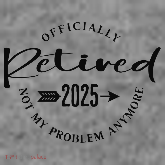Officially Retired 2025 For Women Not My Problem Anymore Tall Sweatshirt