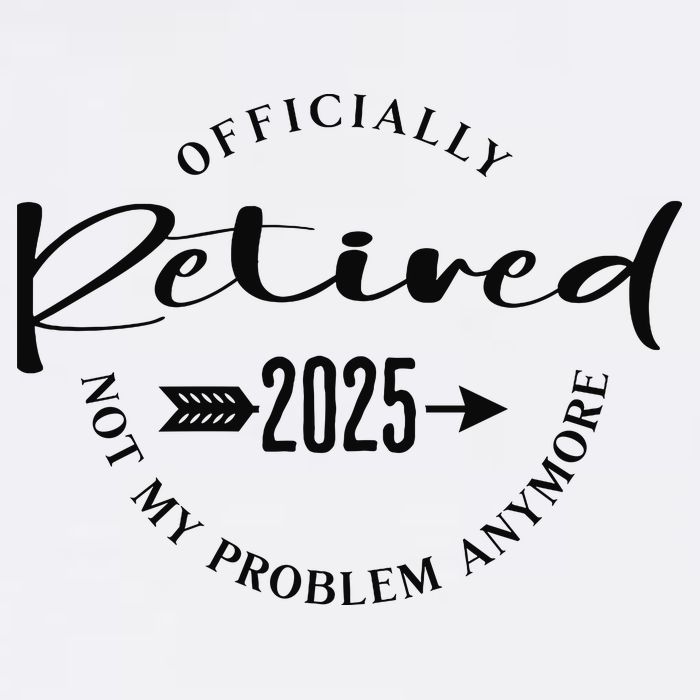 Officially Retired 2025 For Women Not My Problem Anymore Garment-Dyed Sweatshirt