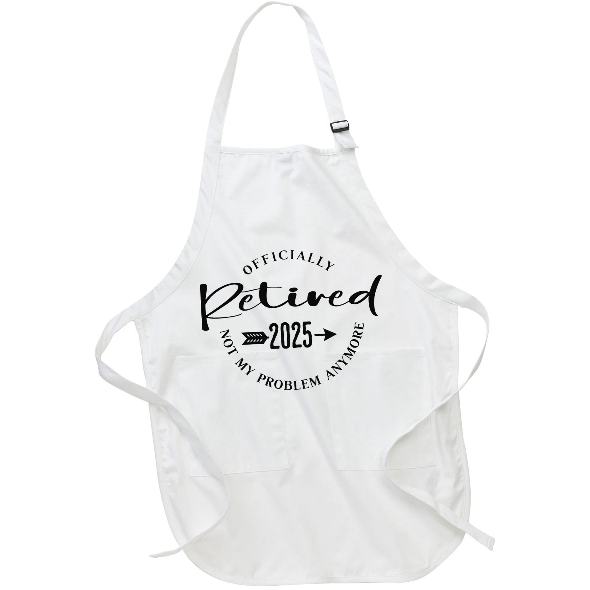 Officially Retired 2025 For Women Not My Problem Anymore Apron