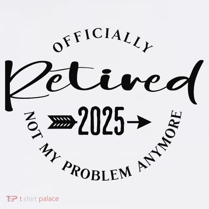 Officially Retired 2025 For Women Not My Problem Anymore Sweatshirt