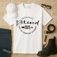 Officially Retired 2025 For Women Not My Problem Anymore Tall T-Shirt