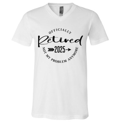 Officially Retired 2025 For Women Not My Problem Anymore V-Neck T-Shirt