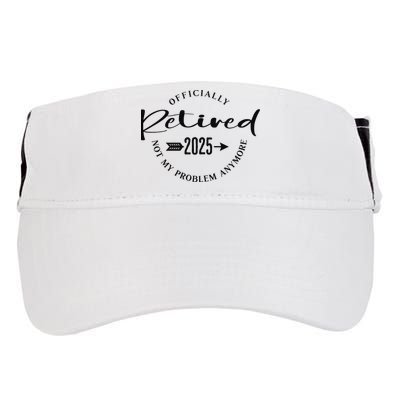 Officially Retired 2025 For Women Not My Problem Anymore Adult Drive Performance Visor