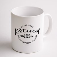 Officially Retired 2025 For Women Not My Problem Anymore Mug