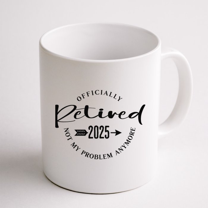 Officially Retired 2025 For Women Not My Problem Anymore Mug